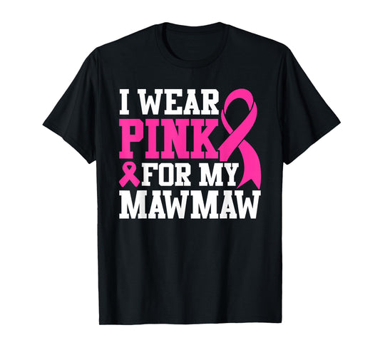 I Wear Pink For My Mawmaw Breast Cancer Awareness T-Shirt