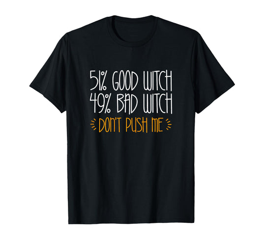 51% Good Witch 49% Bad Witch Shirt Women Girl Halloween T-Shirt