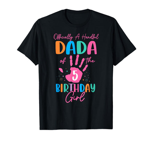 Officially A Handful Daddy Of The Birthday Girl 5 Year Old T-Shirt