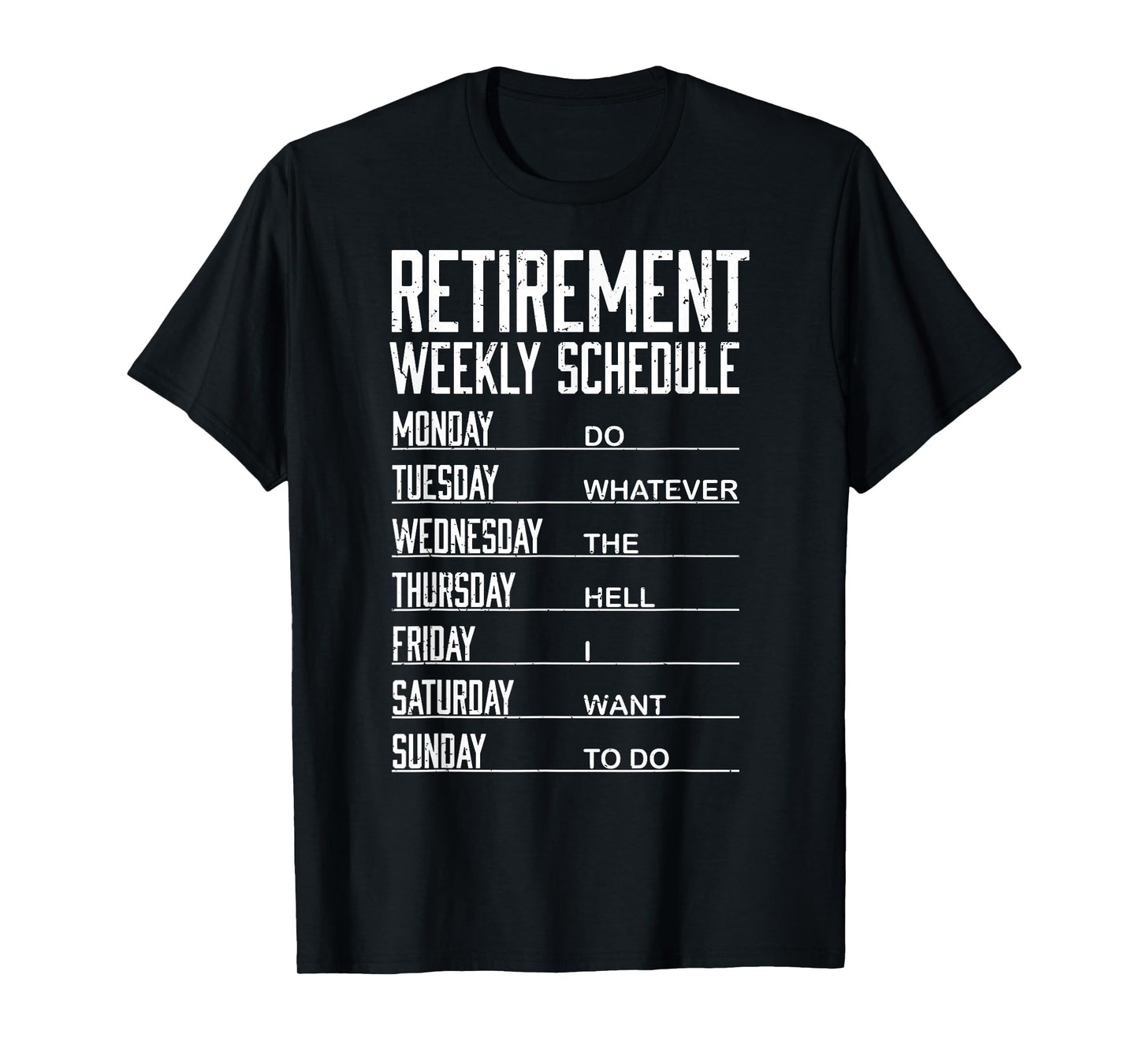 Retirement Weekly Schedule Funny Retired Do What Want To Do T-Shirt