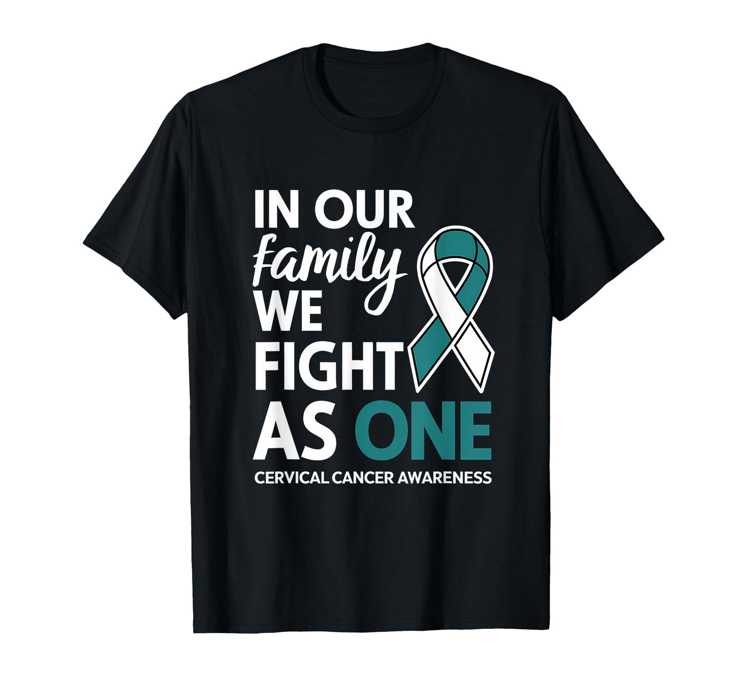 Cervical Cancer Awareness Teal Ribbon We Fight As One Family T-Shirt