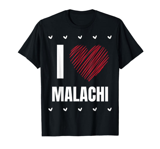I Love MALACHI First Name Cool Heart Funny Personalized Name T-Shirt