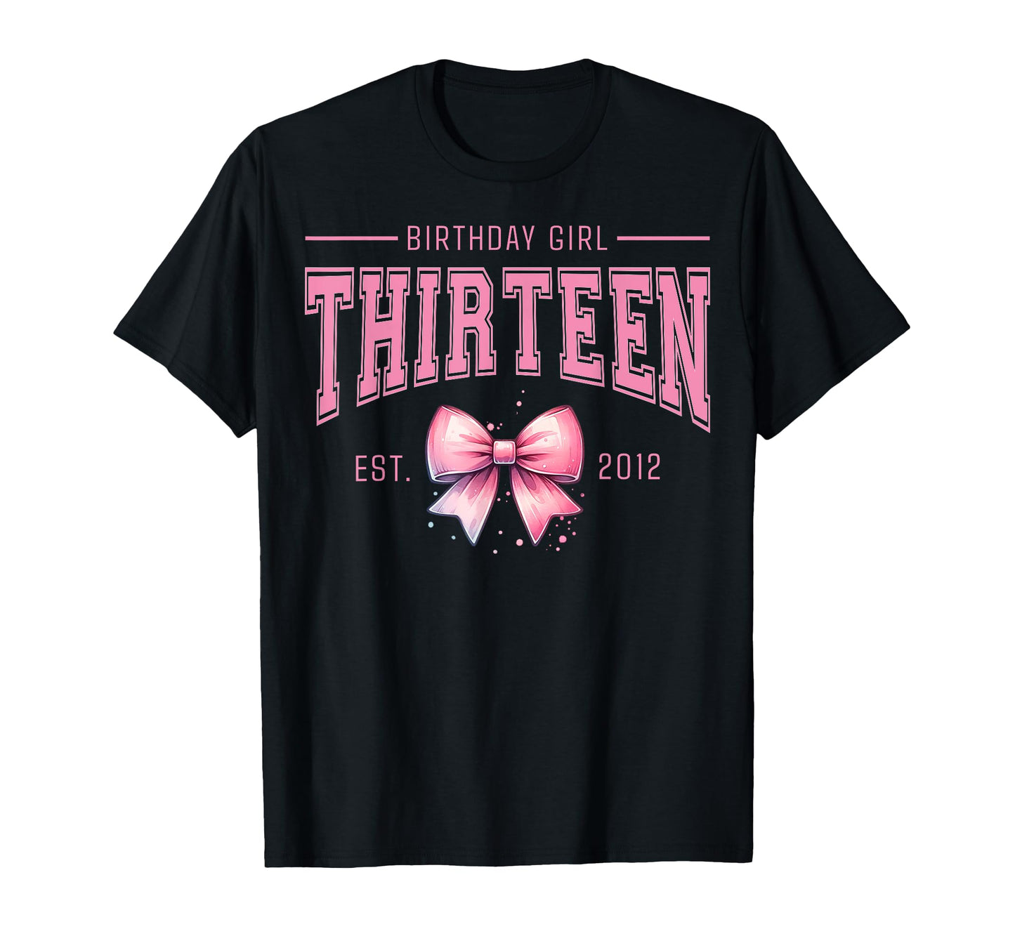 Birthday Girl Thirteen Coquette Bow Pink Aesthetic Teens Top T-Shirt