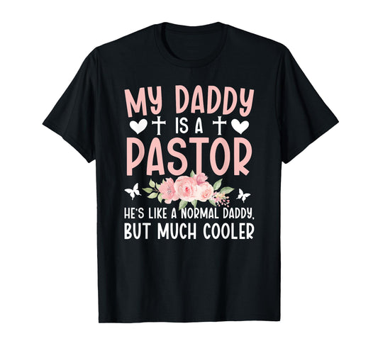 My Daddy Is A Pastor Daughter Of A Pastor T-Shirt