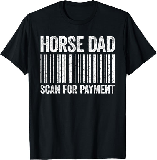 Horse Dad Scan For Payment Shirt Men Horse Lover Daddy T-Shirt