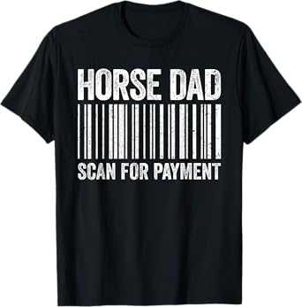 Horse Dad Scan For Payment Shirt Men Horse Lover Daddy T-Shirt