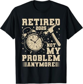 Cool Retirement Retired 2025 Not My Problem Anymore Men Kids T-Shirt