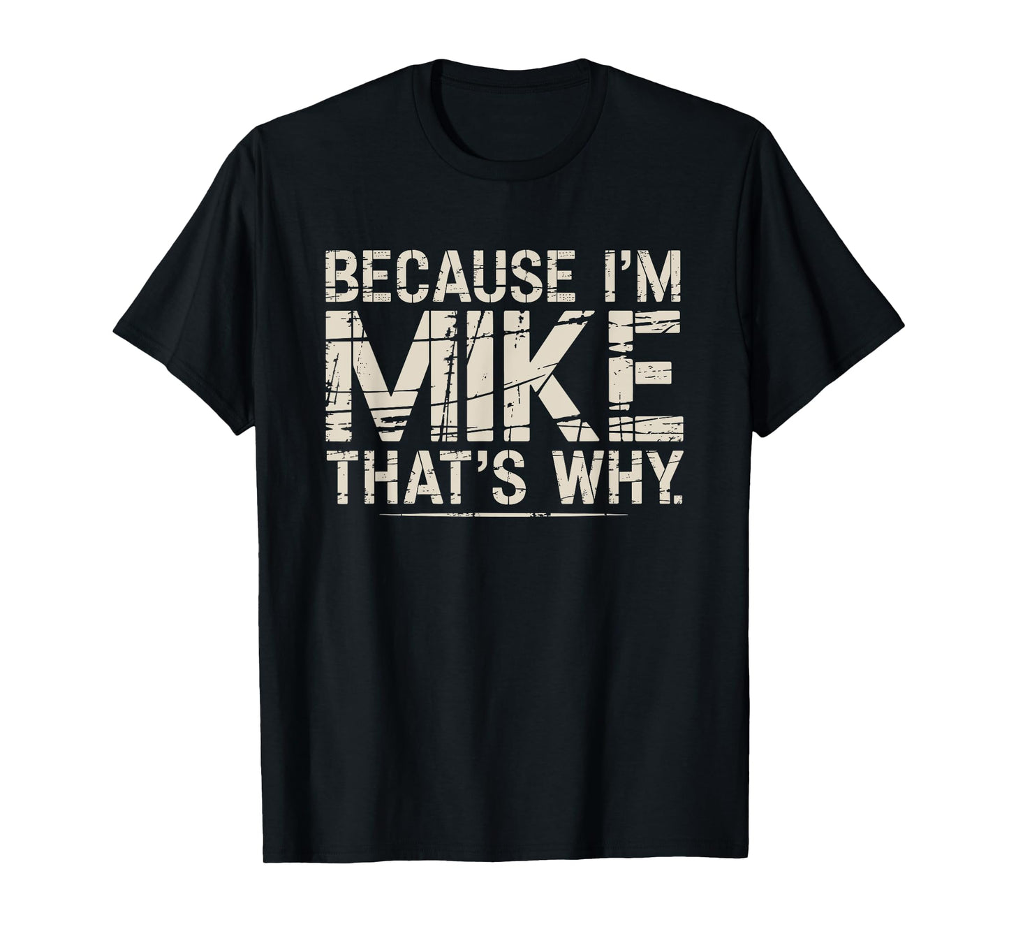 Because I’m Mike That’s Why Classic Bold T-Shirt