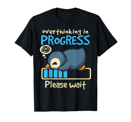 Penguin Overthinking In Progress T-Shirt