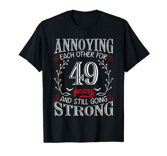 Annoying Each Other For 49 Years 49th Wedding Anniversary T-Shirt