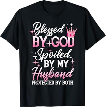 Funny Blessed by God Spoiled by My Husband Protected By Both T-Shirt