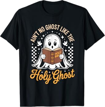 Ain't No Ghost Like The Holy Ghost Halloween Christian T-Shirt