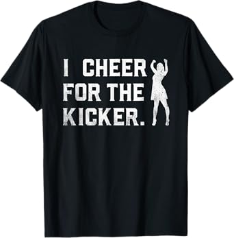 I Cheer For The Kicker Womens Funny Football T-Shirt