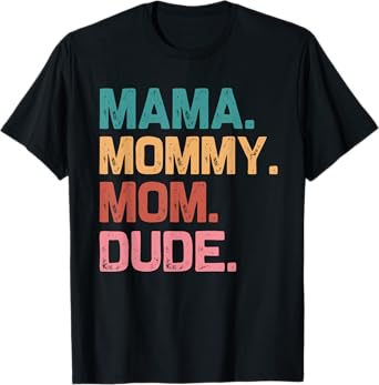 Boy Mom Life Funny Mom Mama Mommy Mom Dude T-Shirt