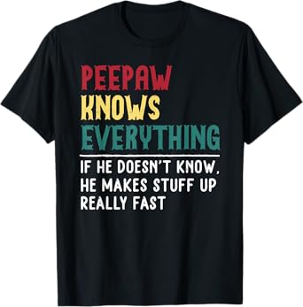 Peepaw Know Everything Fathers Day for funny grandpa Peepaw T-Shirt