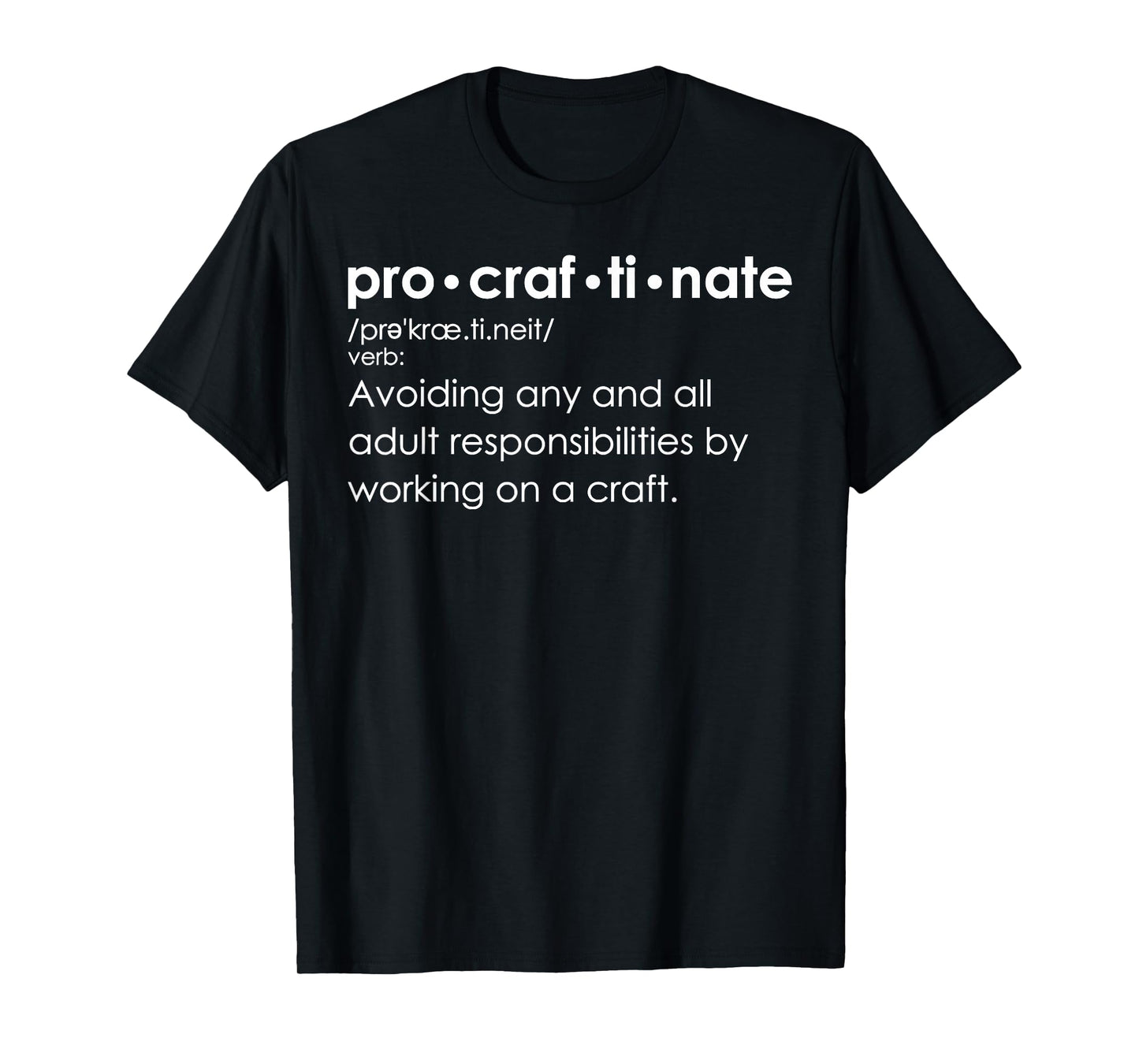 Procraftinate Definition - Avoiding Any and All Adult T-Shirt