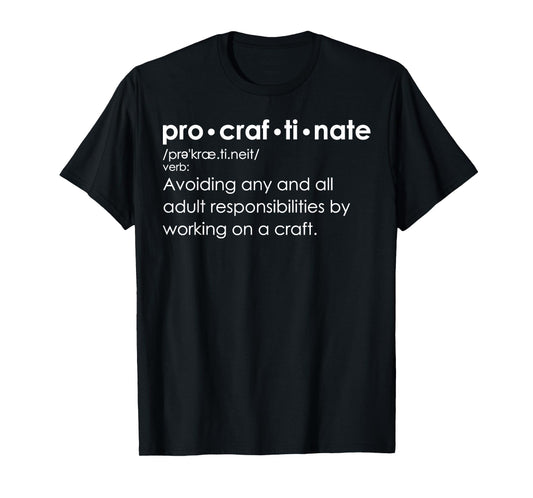 Procraftinate Definition - Avoiding Any and All Adult T-Shirt