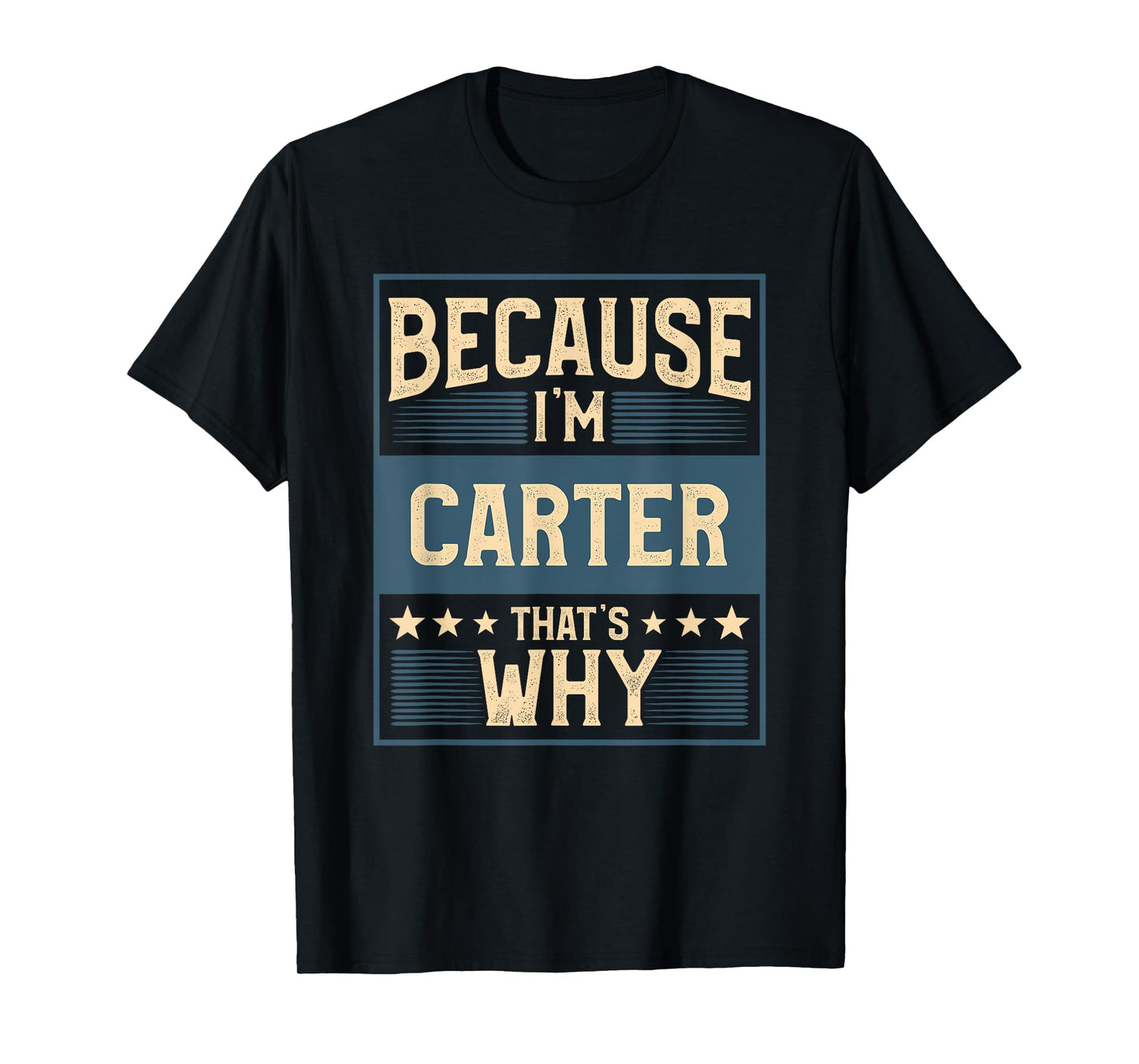Men Because I'm Carter That's Why Man Name T-Shirt