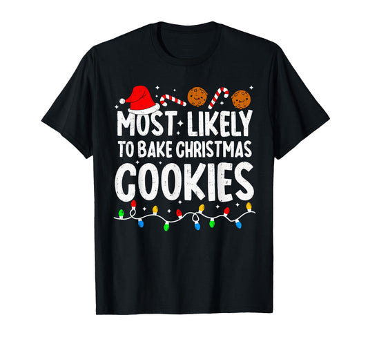 Most Likely to Bake Christmas Cookies Matching Christmas T-Shirt