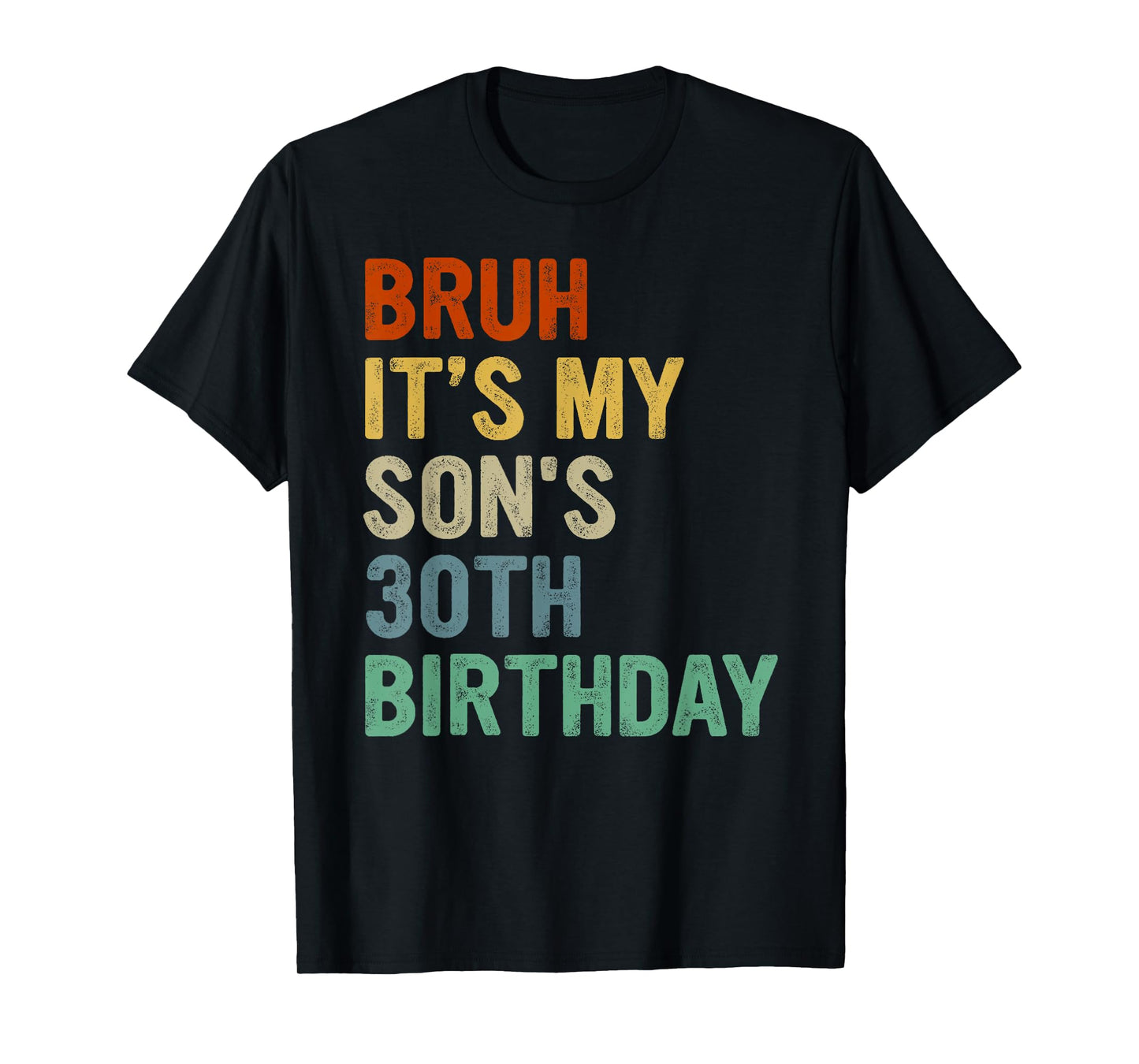 Bruh It's My Son's 30th Birthday Turning 30 Years Old T-Shirt