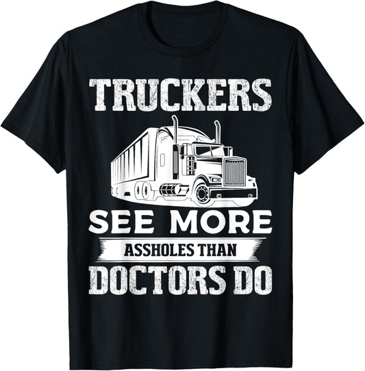 Truckers See More Funny Truck Driver Gifts for Trucking Dads T-Shirt
