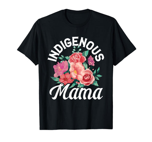 Indigenous Mama Floral Native Mother Mother's Day Flowers T-Shirt