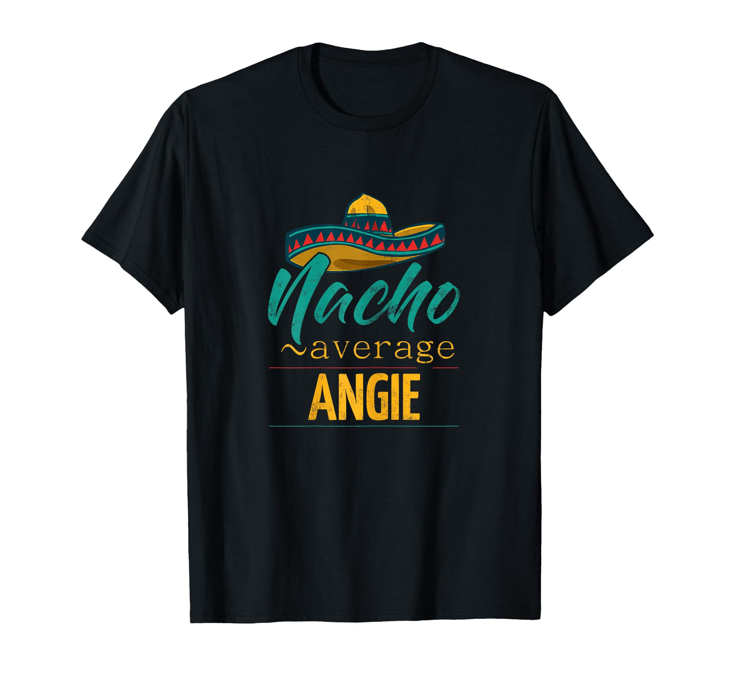 Nacho Average Angie Gift Funny Cinco De Mayo Sombrero T-Shirt
