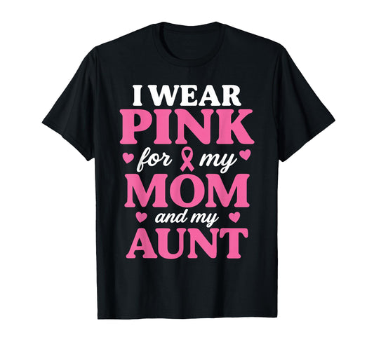 I Wear Pink for My Mom and Aunt Breast Cancer Awareness T-Shirt