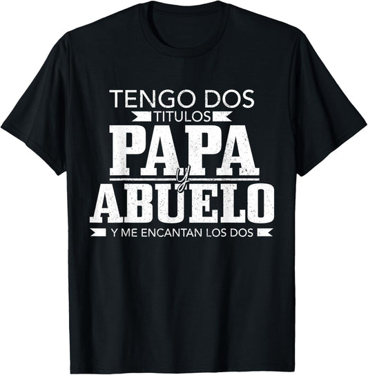 Tengo Dos Titulos Papa y Abuelo Funny Spanish Father's Day T-Shirt