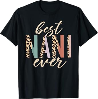 Best Nani Ever Gifts Leopard Print Mothers Day T-Shirt