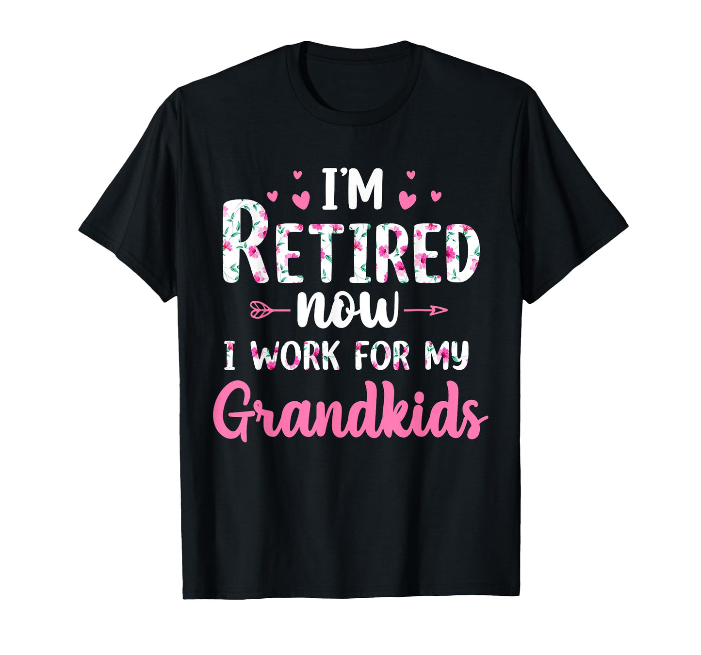 I'm Retired Now I Work For My Grandkids Mother's Day Grandma T-Shirt
