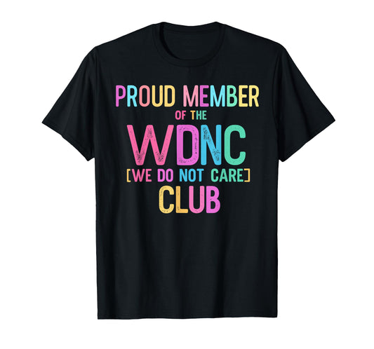 Proud Member WDNC Club We Do Not Care Club Funny Menopause T-Shirt