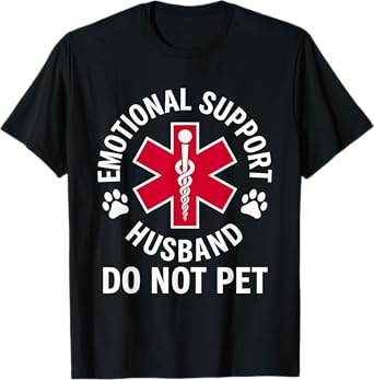 Emotional Support Husband Do Not Pet shirt T-Shirt