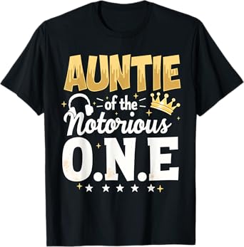 Crown 1st Birthday Aunt Auntie Of Notorious One T-Shirt