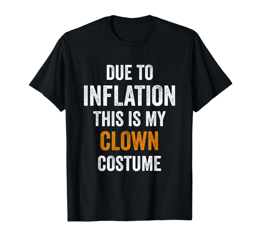 Clown Costume Halloween Due to Inflation Gifts Halloween T-Shirt