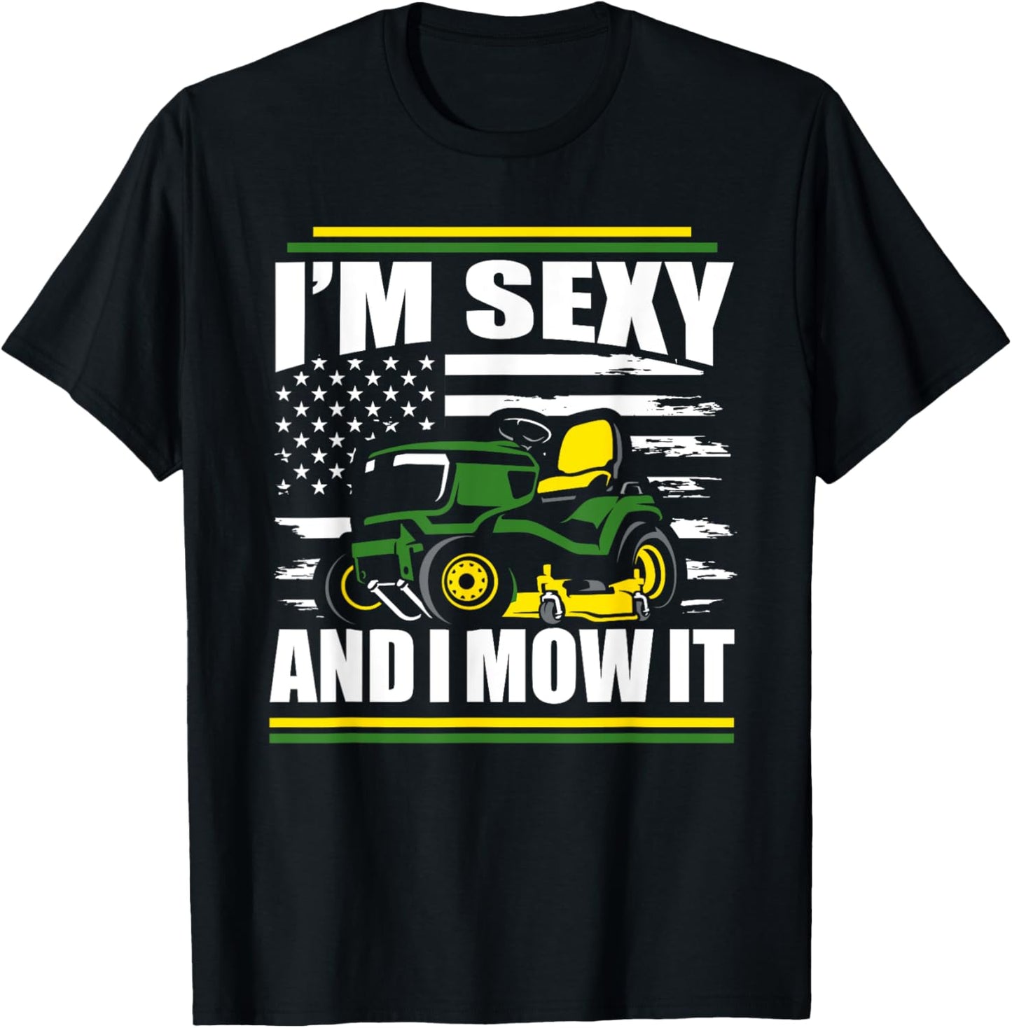 I'm Sexy And I Mow It Funny Lawn Mower Dad American Flag T-Shirt