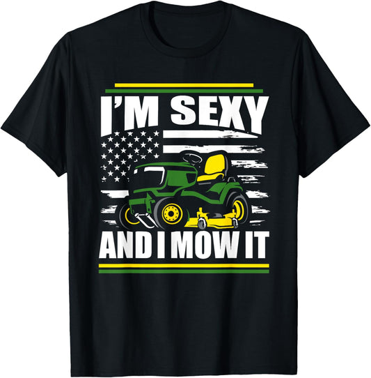 I'm Sexy And I Mow It Funny Lawn Mower Dad American Flag T-Shirt