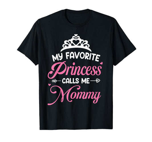 My Favorite Princess Calls Me Mommy Daughter Fathers Day T-Shirt