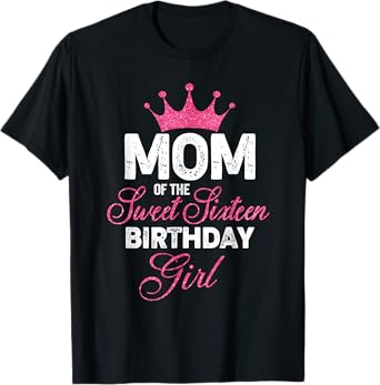 Mom of the Sweet Sixteen Birthday Girl 16th Pink Crown T-Shirt