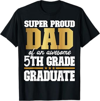 Super Proud Dad of an Awesome 5th Grade Graduate 2024 2025 T-Shirt