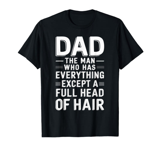 Mens Bald Dad Full Hair Funny Bald Head Bald Man Bald Hair Bald T-Shirt