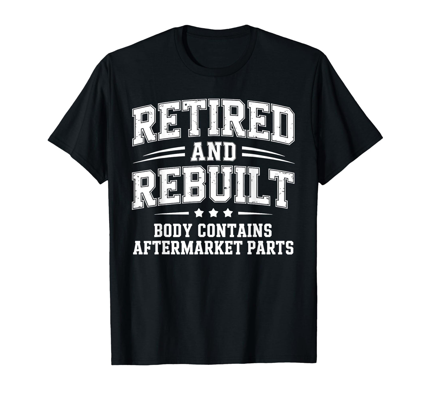 Retired and Rebuilt Aftermarket Parts Retirement Humor T-Shirt