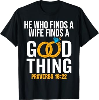 He Who Finds A Wife Finds A Good Thing Christian Marriage T-Shirt