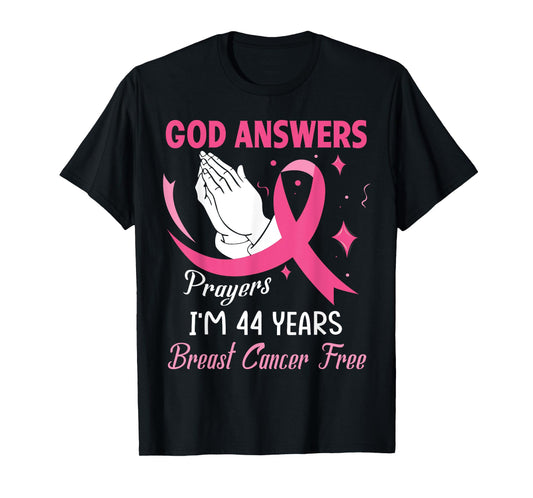 God Answers Prayers Warriors I'm 44 Years Breast Cancer Free T-Shirt