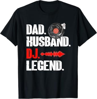 Mens Dad Husband DJ Legend - Music Artist DJ T-Shirt