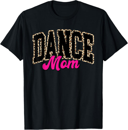 Dance Mom Leopard Dancing Mom Life Girls Women Dancer T-Shirt