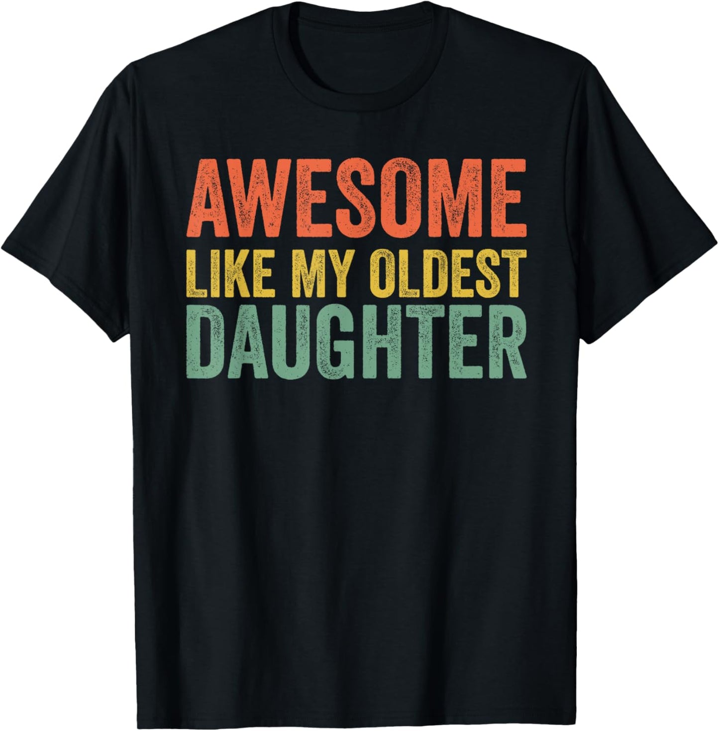 Awesome Like My Oldest Daughter Funny Dad Day Vintage Father T-Shirt