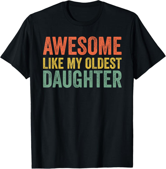 Awesome Like My Oldest Daughter Funny Dad Day Vintage Father T-Shirt