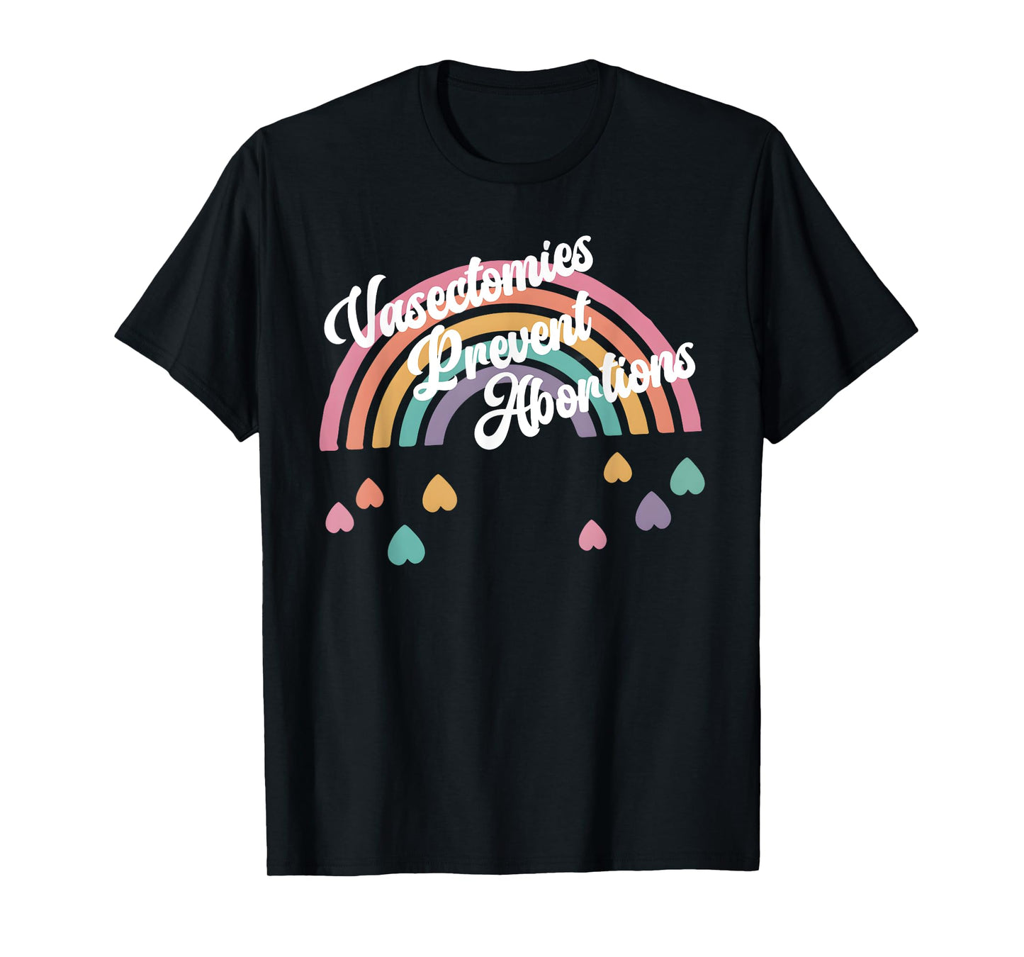 Feminist Women's Rights Vasectomies Prevent Abortions T-Shirt