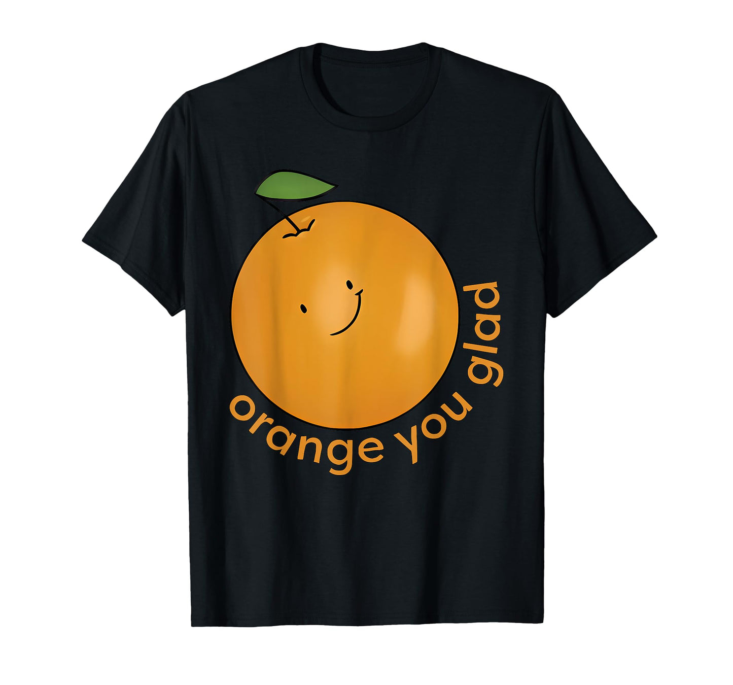 Orange You Glad? T-Shirt